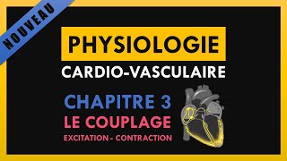 Physiologie CardioVasculaire  Chapitre 3  Le Couplage excitationcontraction [upl. by Sylvan]