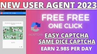 New User Agent 2023 ll Free One Click User Agent ll Easy amp Same Dice Captcha ll Earn 298 Per Day [upl. by Kinnard]