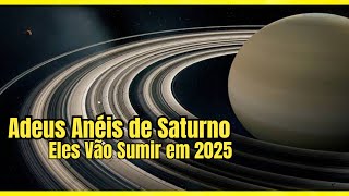 Os Anéis de Saturno Vão Sumir em 2025 [upl. by Aisatna195]