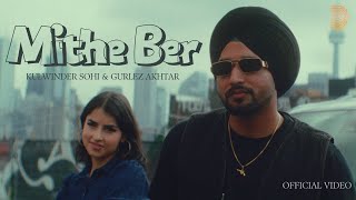 Mithe Ber Official Video Kulwinder Sohi  Gurlez Akhtar  Gaiphy  New Punjabi Song 2024 [upl. by Aenert]