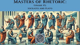 Masters of Rhetoric Socrates and Plato Episode 2 [upl. by Adolf]