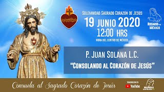 Padre Juan Solana LC  Consolando al Corazón de Jesús [upl. by Zadack]