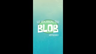 🟡 Le Journal du blob  épisode 2 [upl. by Fanchet]