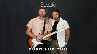 Boyzlife  Burn For You Official Audio [upl. by Gomez380]