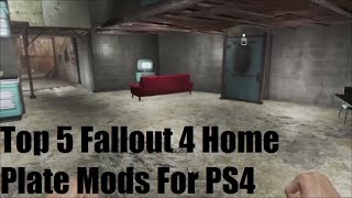 Fallout 4 Top 5 Best Fallout 4 Home Plate Mods For PS4 [upl. by Siletotsira]