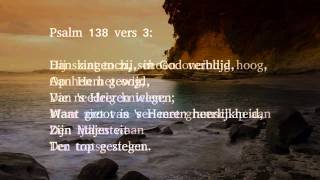 Psalm 138 vers 1 2 3 en 4  k Zal met mijn ganse hart Uw eer [upl. by Broucek]