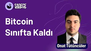 Bitcoin Sınıfta Kaldı  Onat Tütüncüler [upl. by Donny]