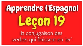 Apprendre lespagnol Leçon 19 Conjugaison des Verbes HD [upl. by Yenobe]