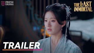 🔥Trailer EP25  The Last Immortal  Zhao Lusi Wang Anyu  神隐  Fresh Drama [upl. by Noach]