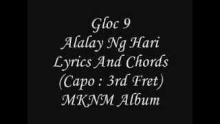 Gloc 9  MKNM  Alalay Ng Hari Ft Allan Mitchell Silonga Lyrics And Chords [upl. by Sualokcin]