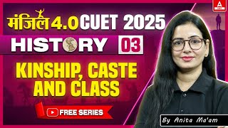 CUET 2025 History  Kinship Caste and Class  Manzil 4O [upl. by Burrows155]