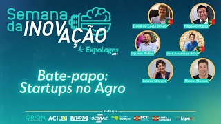 Batepapo Startups no Agro  Semana da Inovação na ExpoLages 2024 [upl. by Lana674]