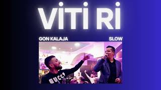 Viti Ri Gon Kalaja  Slow [upl. by Tyrus]