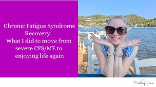 Chronic fatigue CFS recovery What I did to move from severe CFSME to enjoying life again [upl. by Grobe]