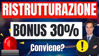 🚨NUOVO BONUS RISTRUTTURAZIONE 30 CONVIENE ECCO ALCUNE CONSIDERAZIONI 🔥 [upl. by Jolda664]