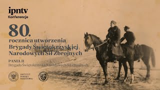 Brygada Świętokrzyska Narodowych Sił Zbrojnych 80 rocznica utworzenia–konferencja naukowa PANEL II [upl. by Llerrad966]