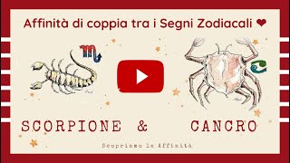 💕 Affinità di Coppia tra i Segni Zodiacali  ♏ Scorpione amp ♋ Cancro [upl. by Chappie708]