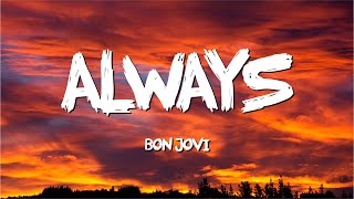 Always  Bon Jovi Lyrics [upl. by Wellesley]