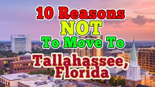 Top 10 Reasons NOT to move to Tallahassee Florida Its no Orlando [upl. by Reiche41]