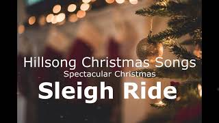 Hillsong Spectacular Christmas Songs Sleigh Ride [upl. by Jamnes]