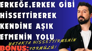 ERKEĞİ KENDİNE AŞIK ETMENİN YOLLARI ERKEĞİ ERKEKLERİN BAYILDIĞI KADIN DAVRANIŞLARI [upl. by Nnaeilsel508]