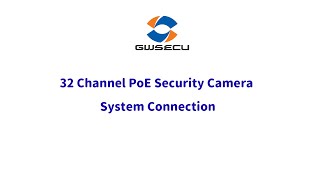 GWSECU 32 channel PoE Camera System Connection [upl. by Sawtelle]