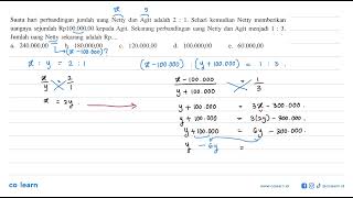 Suatu hari perbandingan jumlah uang Netty dan Agit adalah 21 Sehari kemudian Netty memberikan u [upl. by Adnarom]