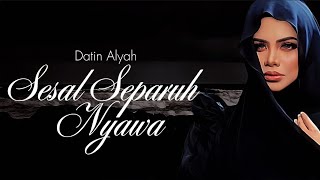 Datin Alyah  Sesal Separuh Nyawa Lyric [upl. by Lehcnom]