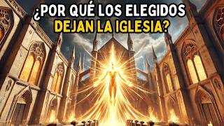 quot¿Por Qué los Elegidos Se Alejan de la Iglesia Lo Que Nadie Te Cuenta [upl. by Aretina]