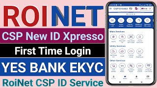 Roinet CSP New Id Login  Roinet YES BANK EKYC  Xpresso YES BANK EKYC  roinet xpresso yesbank [upl. by Nosyaj]