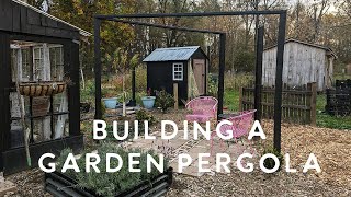 Building a DIY Garden Pergola [upl. by Leduar]