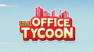 IDLE OFFICE TYCOON max level [upl. by Savil]