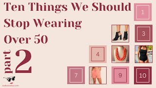 10 More Things We Should Stop Wearing Over 50  10 Items That Age You [upl. by Eojyllib]