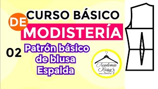 Curso Básico de Modistería 29 PATRON BASICO DE BLUSA Espalda Prof Piedad Peña [upl. by Akcirret]