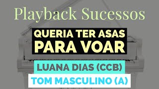 Queria ter asas pra voar  Playback piano 🎹 Luana Dias CCB  Tom Masculino [upl. by Offen]