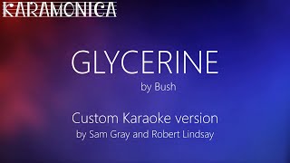 Glycerine  Bush  Custom karaoke version [upl. by Tiebold989]