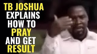 TB JOSHUA EXPLAINS HOW TO PRAY AND GET RESULT TBJoshua TestimonyOfJesusChannel scoan [upl. by Waldman]