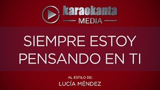 Karaokanta  Lucía Méndez  Siempre estoy pensando en ti [upl. by Droffig]