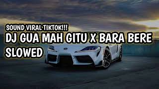 DJ GUA MAH GITU X BARA BERE SLOWED  DJ SLOWED VIRAL TIKTOK ❗❗❗ [upl. by Assirol]