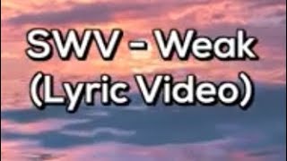 SWV  Weak Lyric Video [upl. by Malim]