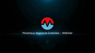 Morpheus Technical Overview  Webinar [upl. by Felix]