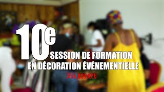 FORMATION EN DÉCORATION ÉVÉNEMENTIELLE 10 2EM GROUPE [upl. by Kipp]