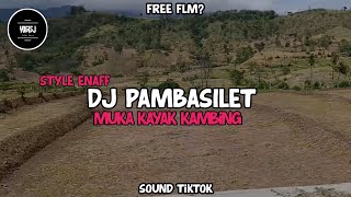 DJ PAMBASILET  MUKA KAYA KAMBING  ENAFF VIRAL TIKTOK  YOGI SJ RMX [upl. by Rachaba]