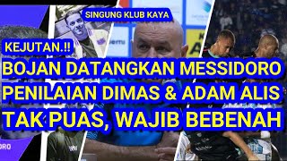 😱KEJUTAN Bojan Datangkan Messidoro Penilaian Dimas amp Adam Alis Tak Puas Wajib Bebenah [upl. by Sigvard309]