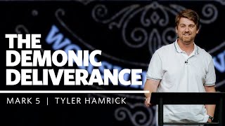 The Demonic Deliverance  Mark 5  Tyler Hamrick [upl. by Dailey]