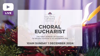 Choral Eucharist Sunday 1 December 2024 [upl. by Yeleen28]