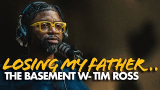 Tim Ross on Losing His Father how he is grieving amp more  TheBasementPodcast [upl. by Tracy]