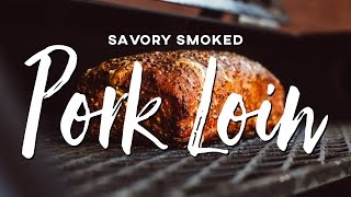 Savory Smoked Pork Loin Recipe [upl. by Oleic]