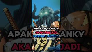 Apakah Franky akan jadi penerus EMETH❗❓ One Piece shorts [upl. by Brendon]