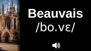 🇫🇷 How to pronounce Beauvais [upl. by Anoet]